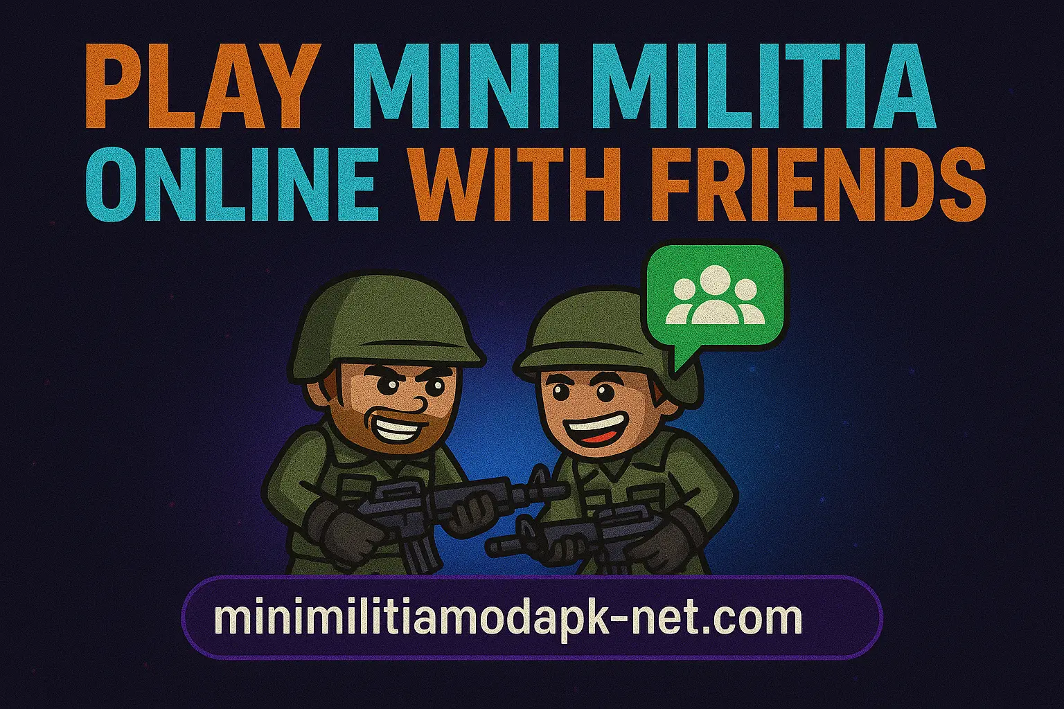 Cartoon-style promotional image showing two Mini Militia soldiers in green uniforms smiling and holding rifles. Bold text above reads 'Play Mini Militia Online With Friends' in orange and blue. A green chat icon with group figures appears between the soldiers. Website 'minimilitiamodapk-net.com' is displayed at the bottom in a purple box on a dark starry background.